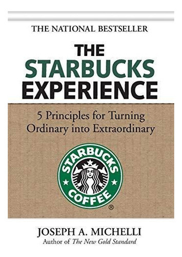 The Starbucks Experience: 5 Principles For Turning Ordinary, De Joseph Michelli. Editorial Mcgraw-hill Education, Tapa Dura En Inglés, 0000