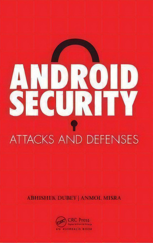 Android Security : Attacks And Defenses, De Anmol Misra. Editorial Taylor & Francis Inc, Tapa Dura En Inglés