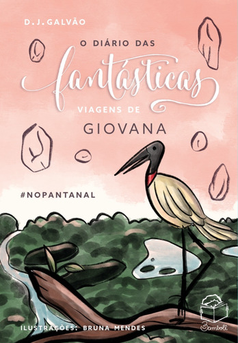 O diário das fantásticas viagens de Giovana: #NOPANTANAL, de Galvão, D.J.. Série O diário das fantásticas viagens de Giovana (3), vol. 3. Bambolê Editora e Livraria Ltda, capa mole em português, 2021