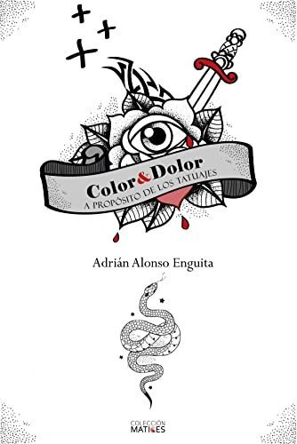 Color Y Dolor: A Propósito De Los Tatuajes: 1 (matices)