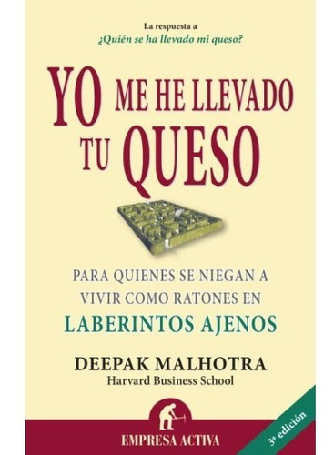 Yo Me He Llevado Tu Queso - Deepak - Libro Empresa Activa