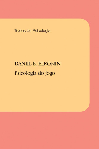 Psicologia do jogo, de Elkonin, Daniil B.. Editora Wmf Martins Fontes Ltda, capa mole em português, 2009