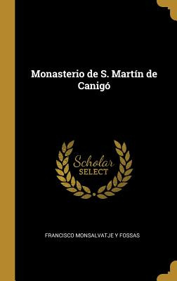Libro Monasterio De S. Martã­n De Canigã³ - Monsalvatje Y...