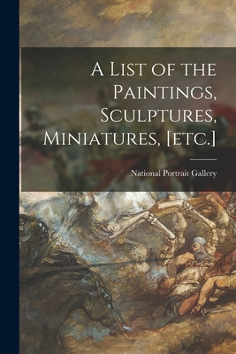 Libro A List Of The Paintings, Sculptures, Miniatures, [e...