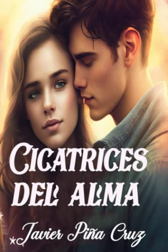 Cicatrices Del Alma (un Amor Infinito) (spanish Edition)