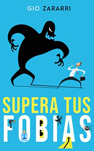 Supera Tus Fobias: La Ansiedad Y El Miedo. Descubre Como Nac