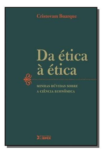 Da Etica Aetica. Minhas Duvidas Sobre A Ciencia Ec, De Buarque, Cristovam. Editora Ibpex, Capa Mole Em Português, 2021