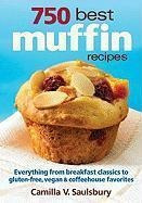 750 Best Muffin Recipes - Camilla Saulsbury