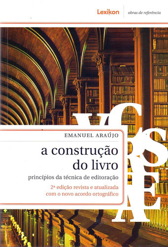 Construcao Do Livro, A - Principios Da Tecnica De Editora..., de ARAUJO- EMANUEL. Editora LEXIKON EDITORA em português