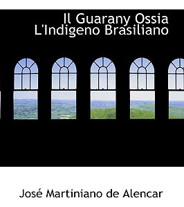 Libro Il Guarany Ossia L'indigeno Brasiliano - Alencar, J...