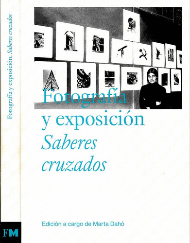 Fotografia Y Exposicion. Saberes Cruzados, De Daho, Marta. Editorial Fundacion Mapfre En Español
