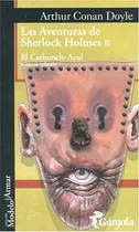 Comprar Aventuras De Sherlock Holmes Ii El Carbunclo Azul, de Arthur an Doyle. Editorial Gárgola Ediciones, tapa blanda, edición 1 en español