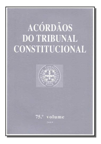 Acórdãos Do Tribunal Constitucional - Vol. 75, De Diversos Autores. Editora Almedina, Capa Mole Em Português, 2021