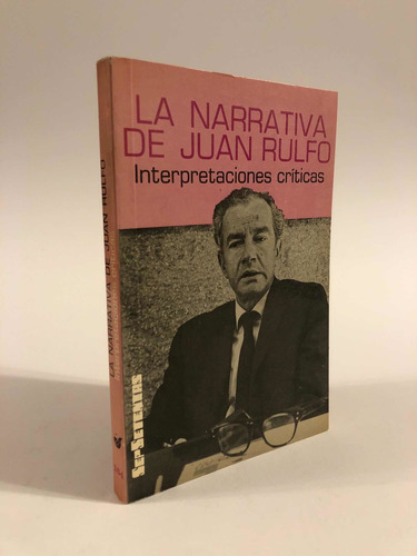 La Narrativa De Juan Rulfo. Interpretaciones Críticas