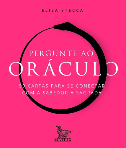 Pergunte Ao Oraculo: 50 Cartas Para Se Conectar Com A Sabedoria Sagrada, De Stecca, Elisa. Editora Matrix, Capa Mole, Edição 1 Em Português, 2019