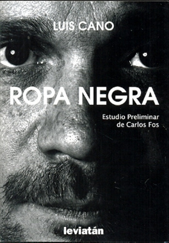 Ropa Negra: ESTUDIO PRELIMINAR DE CARLOS FOS, de Cano, Luis. Serie N/a, vol. Volumen Unico. Editorial Leviatán, tapa blanda, edición 1 en español, 2011