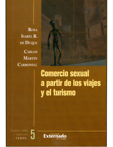 Comercio Sexual A Partir De Los Viajes Y El Turismo, De Varios Autores. 9587103359, Vol. 1. Editorial Editorial U. Externado De Colombia, Tapa Blanda, Edición 2008 En Español, 2008