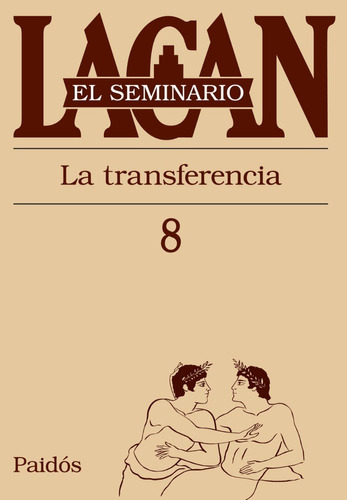 Seminario 8  La Transferencia La Transferencia Jacques Lacan