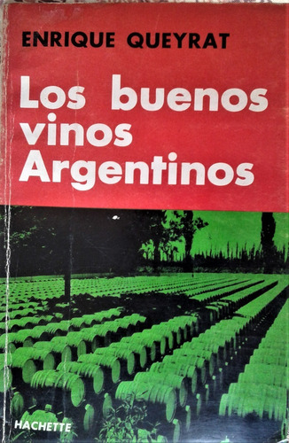 Los Buenos Vinos Argentinos - Enrique Queyrat - Hachette 