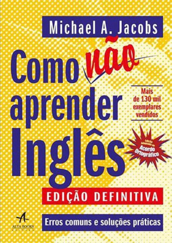 Como Não Aprender Inglês: Erros Comuns E Soluções Práticas, De Anthony Jacobs, Michael. Editora Alta Books, Capa Mole Em Português