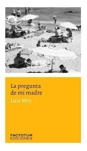 La Pregunta De Mi Madre - Luis Mey