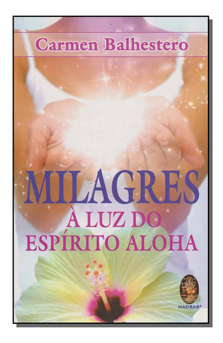 Libro Milagres A Luz Do Espirito Aloha De Balhestero Carmen