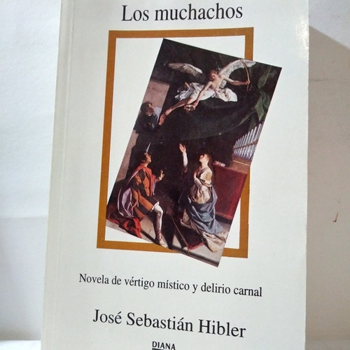 Los Muchachos. José Sebastián Hibler Ed. Diana 1a. Edición.  (Reacondicionado)