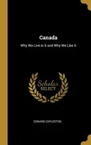 Comprar Libro Canada: Why We Live In It And Why We Like It - Copl...