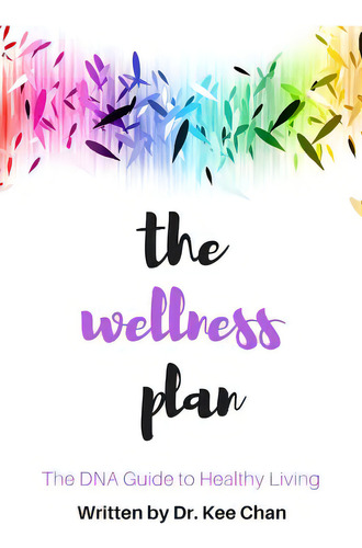 The Wellness Plan: A Guide To The Dna Of Healthy Living, De Chan, K.. Editorial Createspace, Tapa Blanda En Inglés