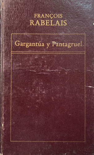 Gargantúa Y Pantagruel. Francois Rabelais. Original.