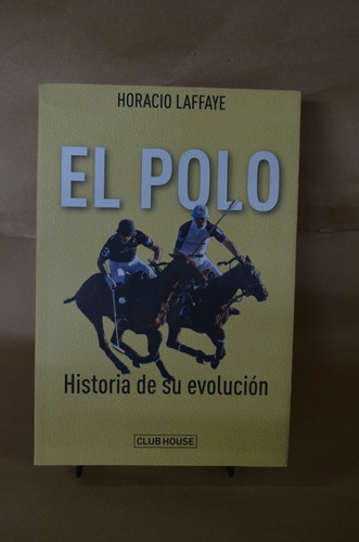 El Polo Historia De Su Evolución. Horacio Laffaye. /s