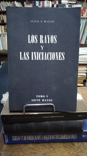 Los Rayos Y Las Iniciaciones  Alice A. Bailey