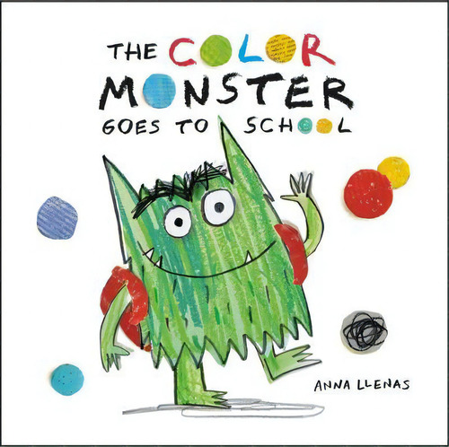 The Color Monster Goes To School, De Anna Llenas. Editorial Little, Brown Books For Young Readers, Tapa Dura En Inglés