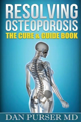 Resolving Osteoporosis, De Dr Dan Purser. Editorial Gsh Biotech, Tapa Blanda En Inglés