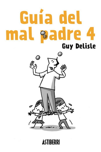 Imagen 1 de 3 de Guía Del Mal Padre 4, Delisle Guy, Astiberri