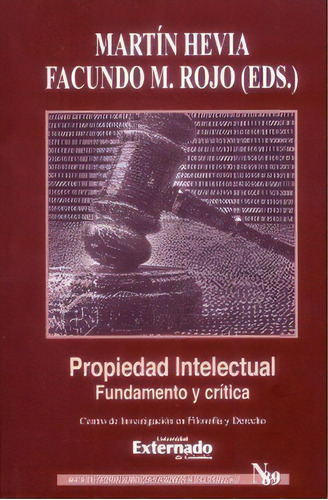 Propiedad intelectual.Fundamento y crítica, de . Serie 9587728262, vol. 1. Editorial U. Externado de Colombia, tapa blanda, edición 2017 en español, 2017
