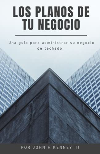 Los Planos De Tu Negocio Una Guia Para Administrar., de Kenney III, Joh. Editorial Independently Published en español