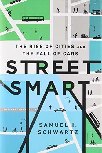 Book : Street Smart The Rise Of Cities And The Fall Of Cars