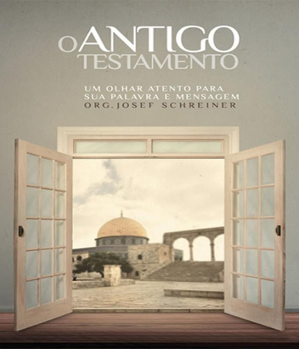 O Antigo Testamento Um Olhar Atento Para Sua Palavra E Mensa: O Antigo Testamento Um Olhar Atento Para Sua Palavra E Mensagem, De Schreiner, Josef. Editora Hagnos, Capa Mole, Edição 1 Em Português