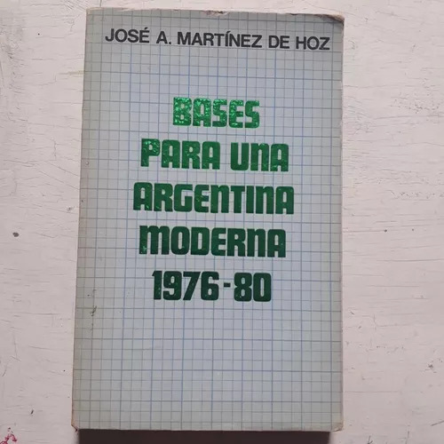 Bases Para Una Argentina Moderna 1976-80 Martinez De Hoz