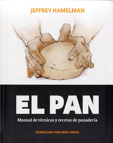 Libro: El Pan. Hamelman, Jefrey. Libros Con Miga