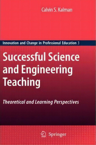 Successful Science And Engineering Teaching, De Calvin S. Kalman. Editorial Springer Verlag New York Inc, Tapa Dura En Inglés