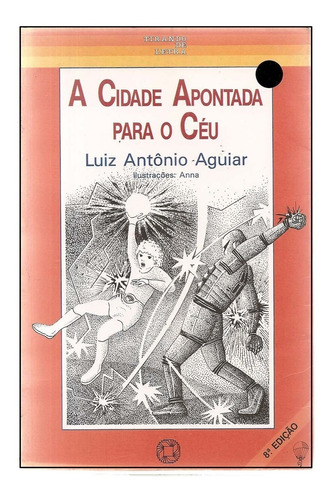 Livro A Cidade Apontada Para O Céu - Luiz Antônio Aguiar