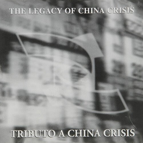 Cd The Legacy Of China Crisis Tributo A China Crisis&-.