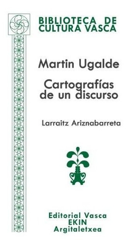 Martin Ugalde: Cartografías De Un Discurso: Volume 76 (bibli