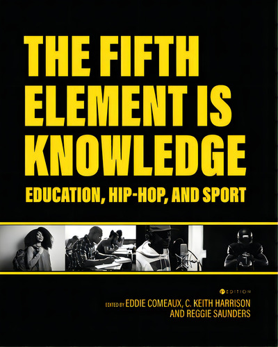 The Fifth Element Is Knowledge: Readings On Education, Hip-hop, And Sport, De Comeaux, Eddie. Editorial Univ Readers, Tapa Blanda En Inglés