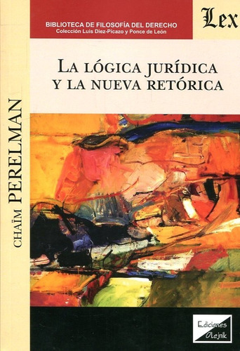 La Lógica Jurídica Y La Nueva Retórica / Chaïm Perelman