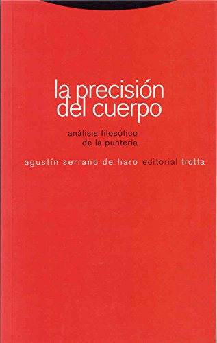 La Precisión Del Cuerpo, Agustin Serrano, Trotta
