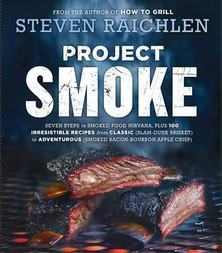 Project Smoke : Seven Steps To Smoked Food Nirvana, Plus 100 Irresistible Recipes From Classic (s..., De Steven Raichlen. Editorial Workman Publishing, Tapa Blanda En Inglés