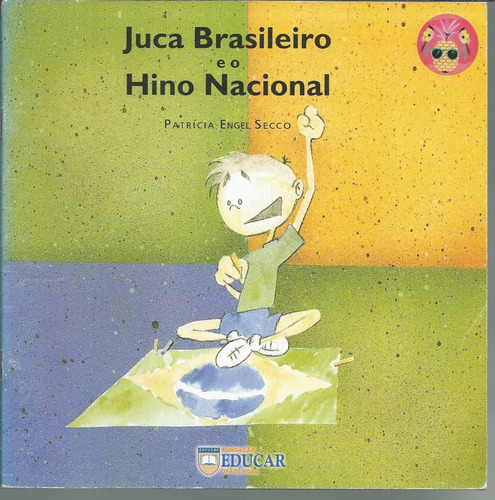 Livro Juca Brasileiro E O Hino Nacional, Patrícia Engel Secco